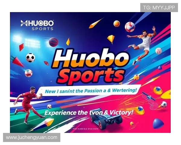 火博官网最新资讯，全面解析火博平台的最新动态与优惠活动